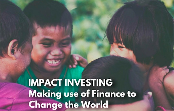 Impact Investing: Making use of finance to change the world