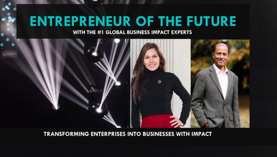 ENTREPRENEUR OF THE FUTURE: TRANSFORMING ENTERPRISES INTO BUSINESSES WITH IMPACT